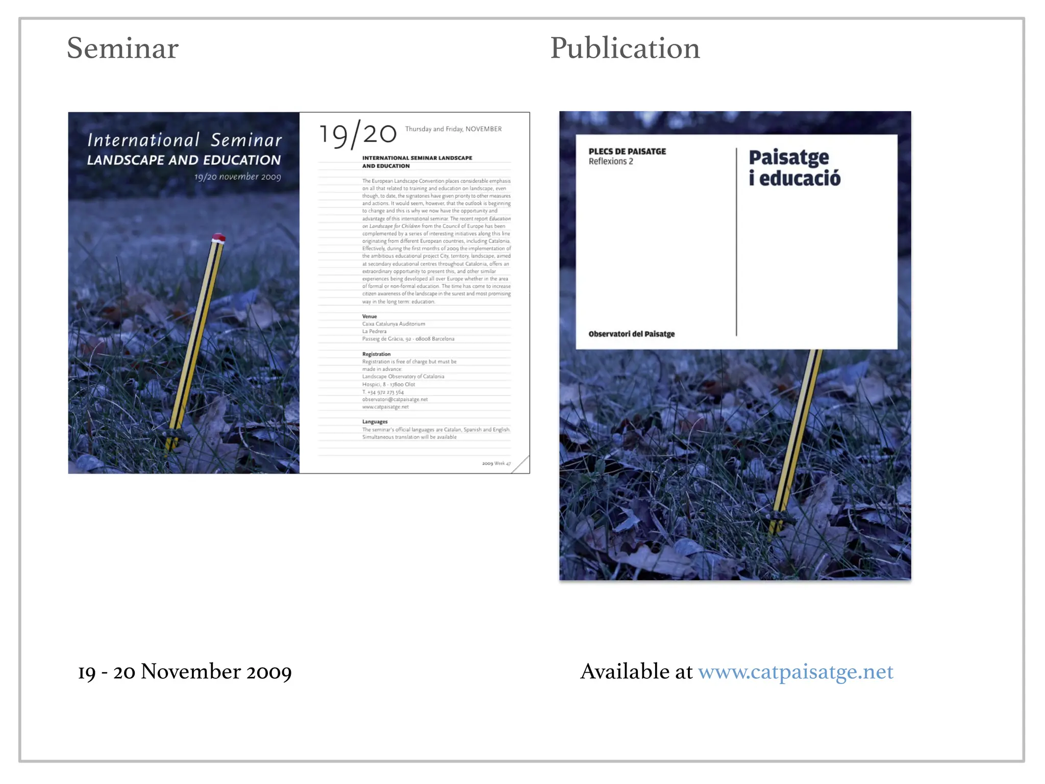 Seminar Publication
Available at www.catpaisatge.net
19 - 20 November 2009
 