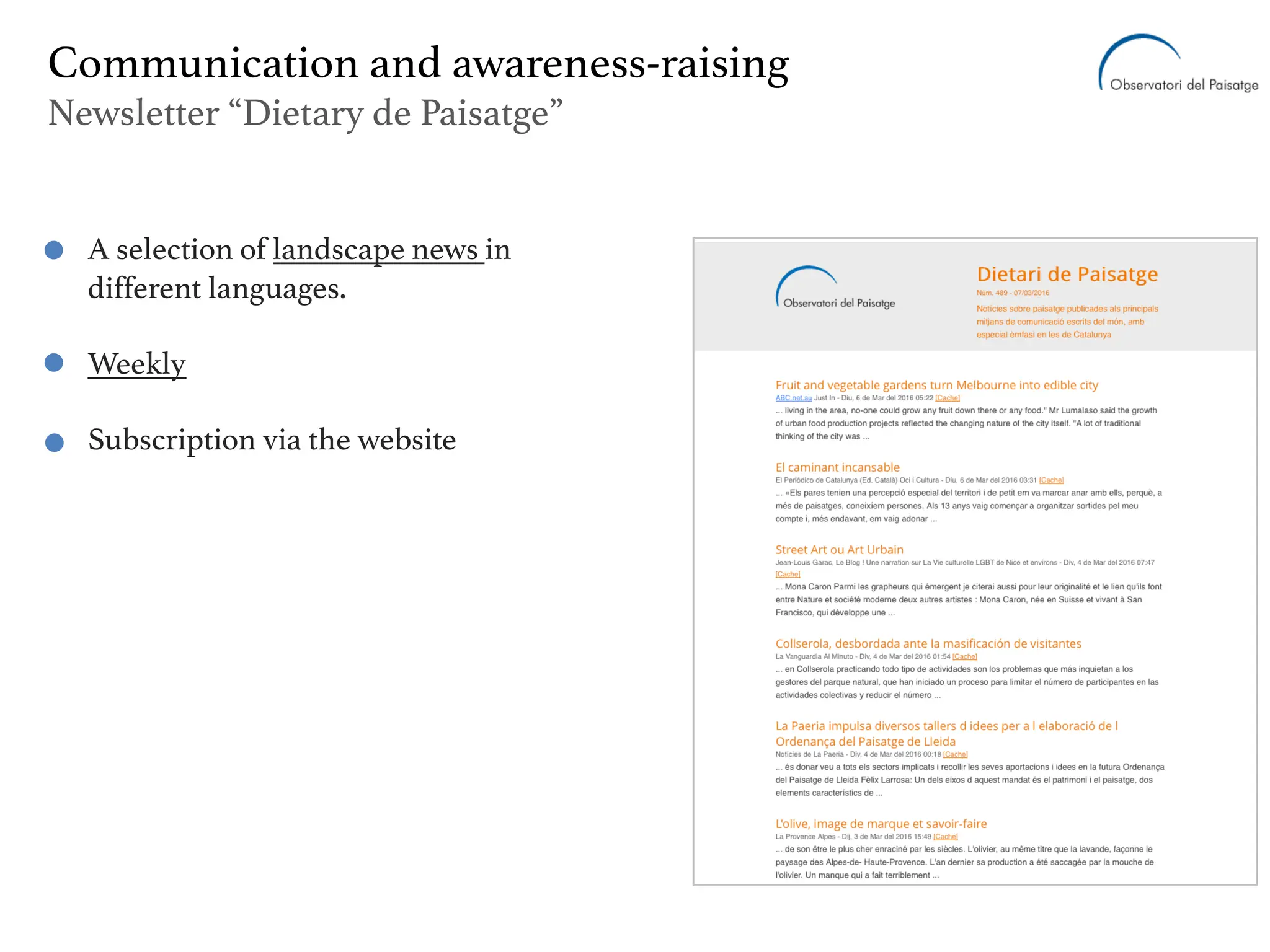 A selection of landscape news in
different languages.
Weekly
Subscription via the website
Communication and awareness-raising
Newsletter “Dietary de Paisatge”
 