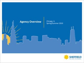 Chicago, IL Spring/Summer 2010 Agency Overview 