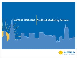 Content Marketing Sheffield Marketing Partners




                   1
 