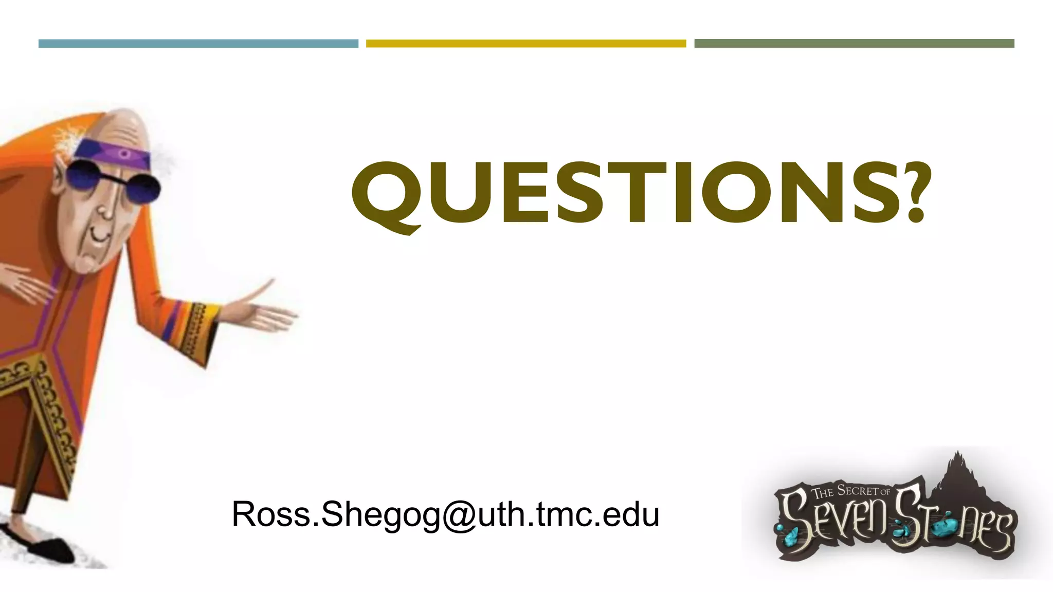 QUESTIONS?
Ross.Shegog@uth.tmc.edu
 