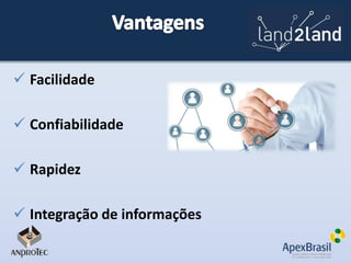  Facilidade
 Confiabilidade
 Rapidez
 Integração de informações

 