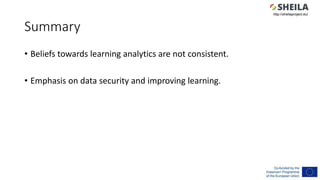 Summary
• Beliefs towards learning analytics are not consistent.
• Emphasis on data security and improving learning.
http:...
