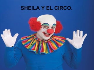 SHEILA Y EL CIRCO.
 