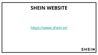 SHEIN WEBSITE
https://www.shein.in/
 