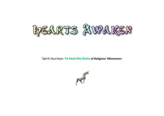 Spirit Journeys: To Heal the Hurts of Religions' Misnomers
 