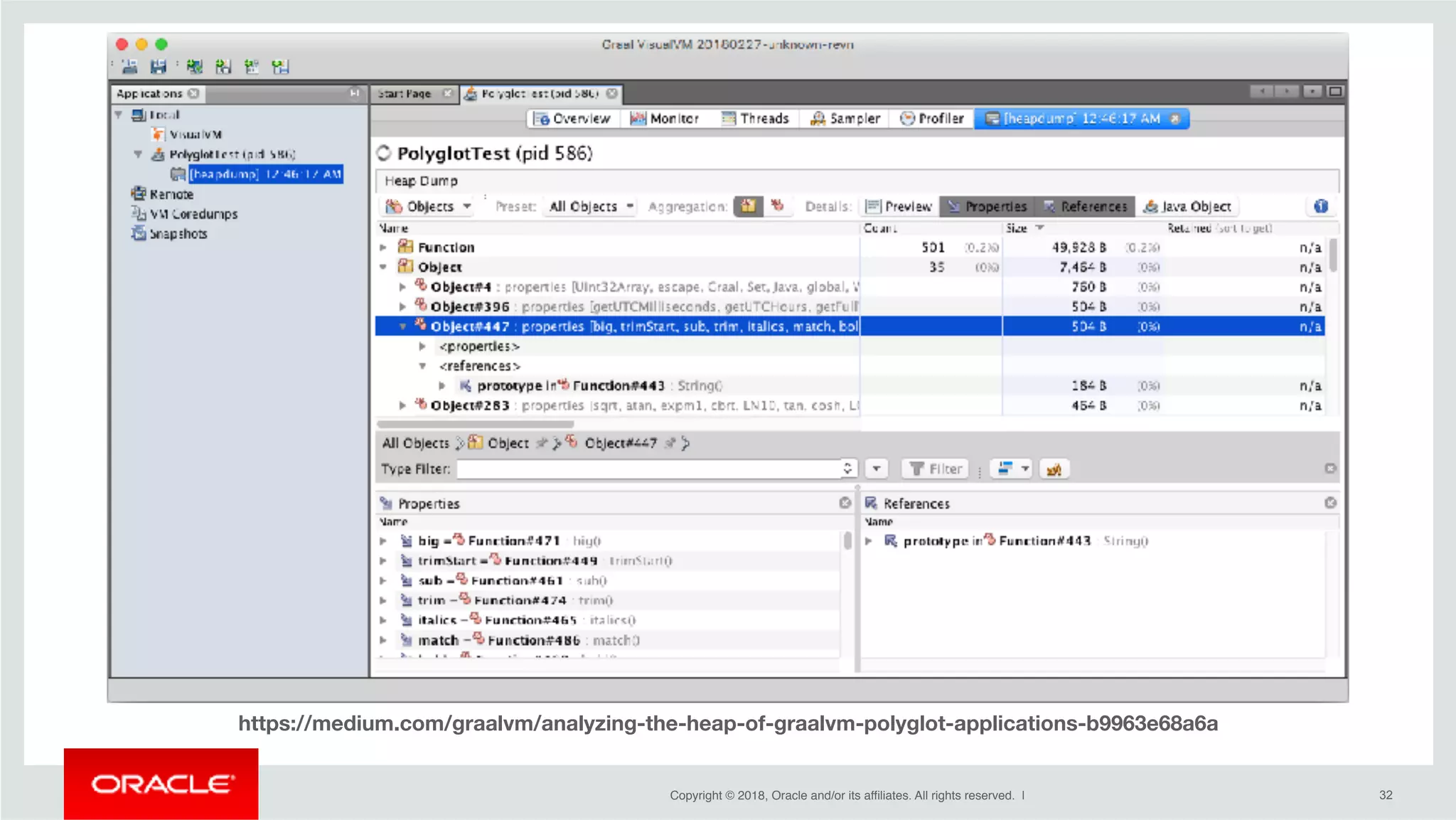 Copyright © 2018, Oracle and/or its affiliates. All rights reserved. | !32
https://medium.com/graalvm/analyzing-the-heap-of-graalvm-polyglot-applications-b9963e68a6a
 