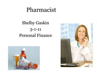 Pharmacist Shelby Gaskin 3-1-11 Personal Finance 