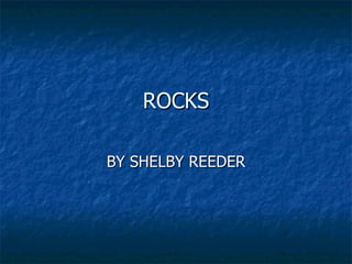 ROCKS BY SHELBY REEDER 
