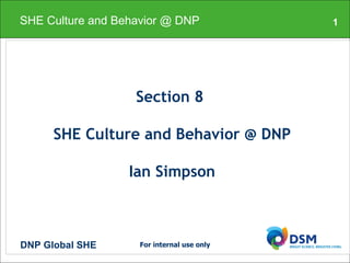 Section 8  SHE Culture and Behavior @ DNP Ian Simpson SHE Culture and Behavior @ DNP 