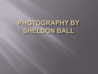 Sheldon Ball photography