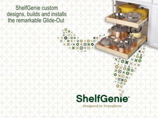ShelfGenie custom designs, builds and installs the remarkable Glide-Out   