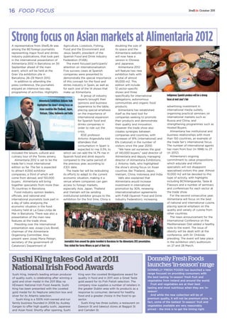 16.17 Food focus Oct11.qxd            13/10/2011         16:40      Page 2




     16 FOOD FOCUS                                                                                                                                                                ShelfLife October 201
                                                                                                                                                                                                      1




      Strong focus on Asian markets at Alimentaria 2012
      A representative from ShelfLife was               Agriculture, Livestock, Fishing,                         doubling the size of
      among the 80 foreign journalists                  Food and the Environment and                             its space and the
      representing major food and drinks                Jesús Serafín, president of the                          Alimentaria website
      industry publications, that took part             Spanish Food and Drink Industry                          will now have a
      in the international presentation of              Federation (FIAB).                                       version in Chinese
      Alimentaria 2012 in Barcelona on 30                  The event focused participants’                       and Japanese.
      September ahead of the main                       attention on internationalisation.                          Alimentaria 2012
      event, which will be held at the                  Five success cases at Spanish                            will feature two new
      Gran Vía exhibition site in                       companies were presented to                              exhibition halls with
      Barcelona, 26–29 March 2012.                      demonstrate the special importance a total of almost
         In addition to attending the                   of this concept for the food and                         95,000 m2. This
      press conference, the journalists                 drinks industry in Spain, as well as                     edition will include
      enjoyed an intensive two-day                      for each one of the 14 shows that                        12 sector-specific
      programme of activities. Highlights               make up Alimentaria.                                     shows and three
                                                                           A group of industry                   specifically for international            Indigenous Spanish produce will be a strong
                             Alimentaria Exhibitions Antonio Valls
                                                                        experts brought their                    delegations, autonomous                   focus at next year’s fair
                                                                        opinions and business                    communities and organic food
                           highlighted the show’s strong focus on       experience to the table,                 products.                                 advertising investment in
                             Asian countries like Thailand, Japan,      placing special emphasis                    Alimentaria has established            international media outlets,
                              Vietnam, China, Indonesia and India       on the importance of                     itself as the best tool for               organising practical seminars on
                                                                        international expansion                  companies seeking to promote              international markets such as
                                                                        for Spanish food and                     their products and demonstrate            Russia and China, and
                                                                        drinks companies in                      their quality and innovation.             strengthening programmes such as
                                                                        order to ride out the                    However the trade show also               Hosted Buyers.
                                                                        crisis.                                  creates synergies between                    Alimentaria has institutional and
                                                                           IESE professor                        companies and countries, with             business relationships with more
                                                                        Antonio Argandoña told                   increases of 91% (international) and      than 150 countries, an example of
                                                                        attendees that                           6% (national) in the number of            the trade fair’s international focus.
                                                                        consumption in Spain is                  visitors since the year 2000.             The number of international agents
                                                                        expected to rise 0.3%, to                   “We have set ourselves the goal        has risen from four (in 1998) to 27
      included the leisure, cultural and                which we can add the 14.7% rise in                       of 140,000 buyers,” said director of      (in 2012).
      culinary tour of the Torres winery.               Spanish food and drink exports                           Alimentaria and deputy managing              Alimentaria’s ongoing
         Alimentaria 2012 is set to be the              compared to the same period of                           director of Alimentaria Exhibitions,      commitment to value propositions
      trade fair’s most international                   the previous year, according to                          J. Antonio Valls, who highlighted         which educate and inform
      edition so far. The fair is expected              ICEX data.                                               the show’s strong focus on Asian          specialists will not disappoint
      to attract 4,000 exhibitor                           The trade fair will be redoubling                     countries like Thailand, Japan,           specialised visitors this year. Almost
      companies, a third of which will                  its efforts to adapt to the current                      Vietnam, China, Indonesia and India.      10,000 m2 will be devoted to this
      come from abroad, and 150,000                     economic situation, making it a                             Valls also explained that              type of activity, with highlights
      buyers. Alimentaria will bring                    venue where companies can gain                           Alimentaria would increase                including BCNVanguardia, Taste &
      together specialists from more than               access to foreign markets,                               investment in international               Flavours and a number of seminars
      75 countries in Barcelona.                        especially Asia. Japan, Thailand                         promotion by 30%, renewing                and conferences for each sector at
         Food industry opinion leaders,                 and Vietnam will be sending                              internationalisation agreements           the trade show.
      officials, and national and                       institutional exhibitor groups to the                    with FIAB (Spanish Food and Drink            For the second consecutive year,
      international journalists took part in            exhibition for the first time, China is                  Industry Federation), increasing          Alimentaria will focus on the best
      a day of talks analysing the                                                                                                                         of national and international cuisine,
      economic situation in the food                                                                                                                       placing special emphasis on the
      industry held at La Casa Llotja de                                                                                                                   quality and variety of cuisine from
      Mar in Barcelona. There was also a                                                                                                                   other countries.
      presentation of the main new                                                                                                                            The news announcement for the
      features at the trade show.                                                                                                                          International Conference on the
         Presiding over the international                                                                                                                  Mediterranean Diet added a healthy
      presentation was Josep-Lluís Bonet,                                                                                                                  note to the event. The issue of
      chairman of the Alimentaria                                                                                                                          obesity will be dealt with at the
      Organising Committee. Also                                                                                                                           conference, with Dr. Ordovás
      present were Josep Maria Pelegrí,                                                                                                                    presiding. The event will take place
      secretary of the government of                     Journalists from around the globe travelled to Barcelona for the Alimentaria 2012 presentation.   in the exhibition site’s auditorium
      Catalonia’s Department of                          They visited the Torres Winery as part of their trip                                              on 27 and 28 March.




       Sushi King takes Gold at 2011                                                                                                     Donnelly Fresh Foods
                                                                                                                                         launches ‘in-season’ range
       National Irish Food Awards                                                                                                        DONNELLY FRESH FOODS has launched a new
       Sushi King, Ireland’s leading artisan producer                 King won the coveted Bridgestone award for                         range focused on providing consumers with
       of quality sushi, is celebrating after winning a               quality in food and in 2011 won a Great Taste                      the best tasting ‘in-season’ fresh fruit and
       gold and silver medal in the 2011 Blas na                      gold award for its Fish Fetish selection. The                      vegetables from Ireland and around the world.
       hÉireann National Irish Food Awards. Sushi                     company now supplies a number of retailers in                        Fruit and vegetables are at their best
       King has been presented with the coveted                       the greater Dublin area with its products as a                     tasting and most nutritious when they are ‘in-
       gold medal for its Neptune selection box and                   response to consumer, demand for healthy                           season’.
       silver for its Atlantis selection.                             food and a greater choice in the food to go                          And while the new collection will be of
           Sushi King is a 100% Irish-owned and run                   sector.                                                            premium quality, it will not be premium price. In
       family business founded in 2006 by Audrey                        Sushi King has three outlets; a restaurant on                    fact, some of the tastiest ‘in-season’ fruit and
       Gargan to offer high quality sushi, Japanese                   Dawson St and takeout stores at Baggot St                          vegetables available are very reasonably
       and Asian food. Shortly after opening, Sushi                   and Camden St.                                                     priced – the trick is to get the timing right.
 