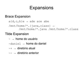 Pipes & Redirects Programas de console possuem 3 streams: stdin -> entrada padrão 