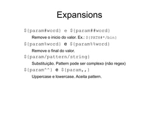 stderr -> saída de erro Estes streams podem ser concatenados e/ou redirecionados. 