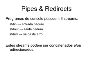 CTRL-L -> Limpa a tela 