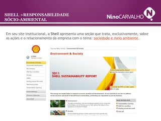 SHELL >RESPONSABILIDADE
SÓCIO-AMBIENTAL


Em seu site institucional, a Shell apresenta uma seção que trata, exclusivamente...