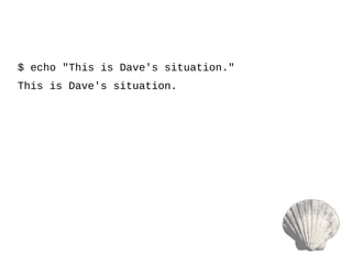 $ echo "This is Dave's situation."
This is Dave's situation.
 