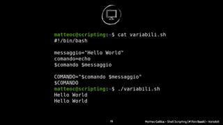 19 Matteo Collica - Shell Scripting (#!/bin/bash) - Variabili
 