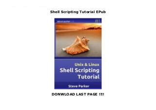 Shell Scripting Tutorial EPub
DONWLOAD LAST PAGE !!!!
New Series Learn Linux / Unix shell scripting by example along with the theory.What Makes This Book Special?The content as well as the structure is designed to provide a strong competence with Shell Scripting, in an easy to follow way. Readers' feedback confirms that this is a successful format, and useful to people of all backgrounds.This is a thorough yet practical tutorial with examples throughout. It has been written with extensive feedback from literally thousands of readers. These include new students as well as academics and seasoned professionals in the field. Some have a long Unix and/or Linux background, others have none.This tutorial is currently cited by at least seven different University Degree courses around the world, as a teaching resource for their Undergraduates.Table of Contents 1. Introduction2. Philosophy3. A First Script4. Variables (Part 1)5. Wildcards6. Escape Characters7. Loops8. Test9. Case10. Variables (Part 2)11. Variables (Part 3)12. External Programs13. Functions14. Hints and Tips15. Quick Reference16. Interactive Shell17. Exercises
 