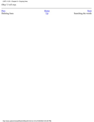 LSST v1.05 > Chapter 6 > Copying lines

Okay! I will stop.

Prev                                                                 Home                          Next
Deleting lines                                                        Up            Searching the words




 http://www.cyberciti.biz/pdf/lsst/ch06sec04.html (2 of 2) [7/29/2002 6:53:28 PM]
 
