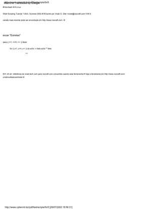 para (( i=1; i<=5; i++ )) fazer
"*"
ecoar "Estrelas"
#!/bin/bash # # Linux
Shell Scripting Tutorial 1.05r3, Summer-2002 # # Escrito por Vivek G. Gite <vivek@nixcraft.com> # # A
versão mais recente pode ser encontrada em http://www.nixcraft.com / #
for (( j=1; j<=i; j++ )) do echo -n feito echo "" feito
# # ./ch.sh: referência de vivek-tech.com para nixcraft.com convertida usando esta ferramenta # Veja a ferramenta em http://www.nixcraft.com/
uniqlinuxfeatures/tools/ #
http://www.cyberciti.biz/pdf/lsst/scripts/for5
http://www.cyberciti.biz/pdf/lsst/scripts/for5 [29/07/2002 18:56:31]
Machine Translated by Google
 