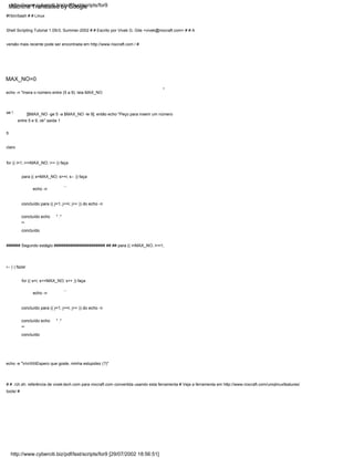 for (( i=1; i<=MAX_NO; i++ )) faça
claro
echo -n
concluído para (( j=1; j<=i; j++ )) do echo -n
concluído echo
""
concluído
#!/bin/bash # # Linux
Shell Scripting Tutorial 1.05r3, Summer-2002 # # Escrito por Vivek G. Gite <vivek@nixcraft.com> # # A
versão mais recente pode ser encontrada em http://www.nixcraft.com / #
para (( s=MAX_NO; s>=i; s-- )) faça
" ."
echo -e "nntttEspero que goste, minha estupidez (?)"
[$MAX_NO -ge 5 -a $MAX_NO -le 9]; então echo "Peço para inserir um número
entre 5 e 9, ok" saída 1
for (( s=i; s<=MAX_NO; s++ )) faça
fi
" "
###### Segundo estágio ###################### ## ## para (( i=MAX_NO; i>=1;
i-- ) ) fazer
"
se !
MAX_NO=0
" "
" ."
# # ./ch.sh: referência de vivek-tech.com para nixcraft.com convertida usando esta ferramenta # Veja a ferramenta em http://www.nixcraft.com/uniqlinuxfeatures/
tools/ #
echo -n
concluído para (( j=1; j<=i; j++ )) do echo -n
concluído echo
""
concluído
echo -n "Insira o número entre (5 a 9): leia MAX_NO
http://www.cyberciti.biz/pdf/lsst/scripts/for9
http://www.cyberciti.biz/pdf/lsst/scripts/for9 [29/07/2002 18:56:51]
Machine Translated by Google
 