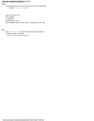 total = $3 * $4 recno = $1
item = $2 gtotal
+= total printf
"%d %s Rs.%fn", recno,
item, total #printf "%2d %-10s Rs.%7.2fn" , reconhecimento, item, total
END
{ printf "---------------------------n" printf "Total de R$ %fn" ,gtotal #printf "
tTotal Rs. %7,2fn" ,gtotal printf
"===========================n"
{
BEGIN
{ printf "Projeto de lei de 4 de março de 2001.n" printf "Por Vivek G Gite.
n" printf "---------------------- -----n" }
}
}
http://www.cyberciti.biz/pdf/lsst/datafiles/bill3 [29/07/2002 19:05:22]
http://www.cyberciti.biz/pdf/lsst/datafiles/bill3
Machine Translated by Google
 