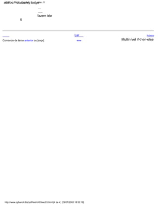 Acima
fi
Lar Próximo
fazem isto
Comando de teste anterior ou [expr]
.....
...
Multinível if-then-else
http://www.cyberciti.biz/pdf/lsst/ch03sec03.html (4 de 4) [29/07/2002 18:52:18]
LSST v1.05r3 > Capítulo 3 > if...else...fi
Machine Translated by Google
 