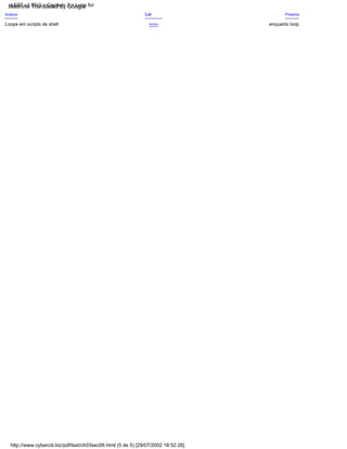 Loops em scripts de shell
Próximo
Lar
Anterior
Acima enquanto loop
http://www.cyberciti.biz/pdf/lsst/ch03sec06.html (5 de 5) [29/07/2002 18:52:26]
LSST v1.05r3 > Capítulo 3 > Loop for
Machine Translated by Google
 