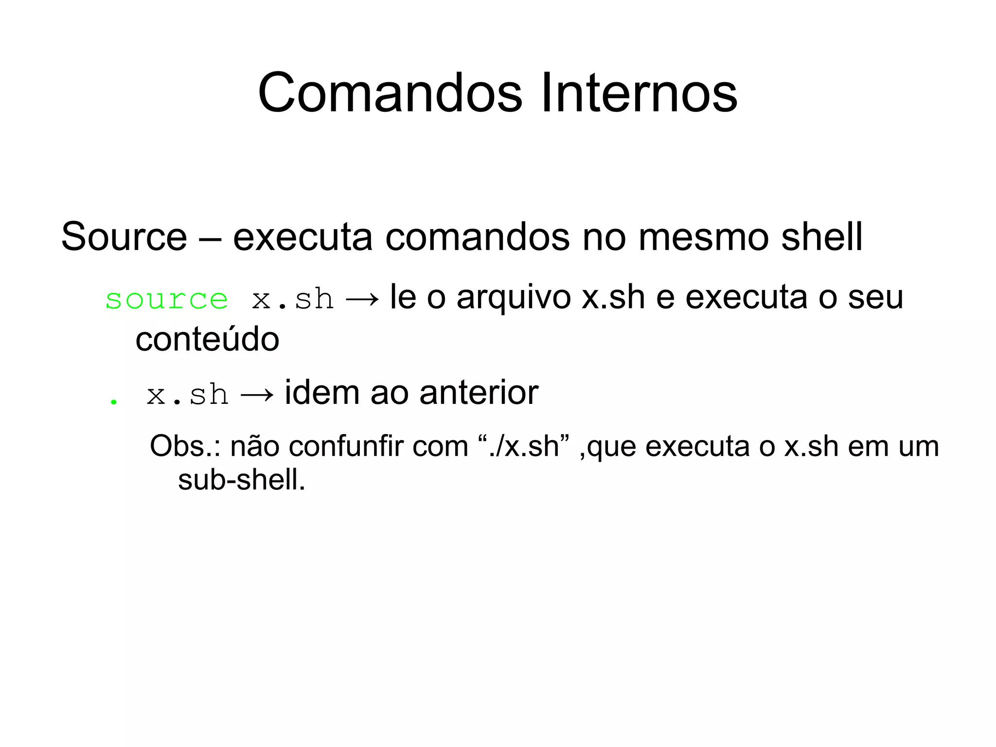 echo a{b,c,d} -> ab ac ad 