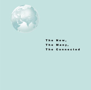 T h e   N e w,
T h e   M a n y,
T h e   C o n n e c te d
 