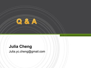 Julia Cheng
Julia.yc.cheng@gmail.com
 