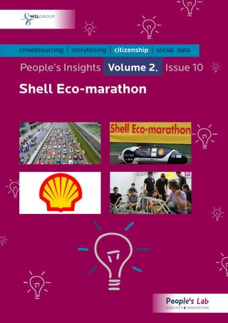 crowdsourcing | storytelling | citizenship | social data

People’s Insights Volume 2, Issue 10

Shell Eco-marathon
 