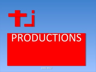 SHeLLeD
  2010-2012

PRODUCTIONS
   tjmastar
PRODUCTIONS
  2006-2012
     2006-2012
      2006-2012
 