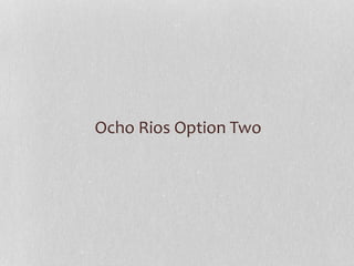 Ocho Rios Option Two
 