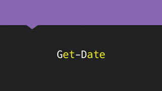 Get-Date
 