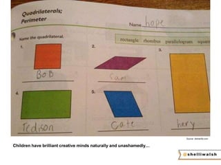 Source: distractify.com 
Children have brilliant creative minds naturally and unashamedly… 
 