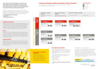Shell offers a complete range of lubricating oils for stationary power-
generation engines burning gas, heavy fuel, gas oil or liquid biofuel. These
products have been designed to help make it easy for equipment operators
to select the oil that will best deliver value to their operations through
n	 enhanced equipment protection
n	 long oil life
n	 high system efficiency
Every part of your machine or process has
been meticulously engineered, so you want
to be sure that you choose a lubricant that
has been designed to help keep your equipment
well protected and working efficiently.
SHELL SERVICES FOR POWER
COMPANIES
Shell’s offer extends beyond the oil.
With services such as support with
commissioning, flushing, filling and
filtration as well as ongoing oil condition
monitoring and top-up advice, Shell can
contribute to helping you to run your
operation efficiently and cost-effectively.
EQUIPMENT protection
All Shell’s power-generation engine oils are designed to minimise deposit build-up and
to keep your engine clean. For instance, Shell Argina has been specifically formulated
to keep piston undercrowns clean, thereby maintaining cooling performance and
preventing hot corrosion. For gas engines, Shell Mysella XL has been designed to
provide superior deposit control, even in engines with very high piston temperatures.
This helps maintain excellent ring belt cleanliness and cylinder liner protection.
oil life
Optimising oil life is central to Shell’s development of power-generation engine oils.
Shell Argina is available with a range of base numbers; correct product selection
and oil condition monitoring can help to optimise an operator’s cost of ownership.
Shell Mysella XL has set a new standard for oil life in modern high-efficiency gas
engines and has been categorised as a premium grade or long-drain-interval oil by
several engine manufacturers.
system efficiency
Engine efficiency is enhanced through the retention of factors such as component
cleanliness, consistent oil viscosity and efficient cooling – all Shell’s products are
designed with these in mind. Shell Gadinia AL has been shown to successfully help
reduce the formation of the liner lacquer that can result in high oil consumption and,
ultimately, piston seizure.
THE SHELL ARGINA
RANGE
Heavy fuel oil: ISO 8217 DMC and
RMA to RMK
premium
TIER
3
INCREASINGLYEFFICIENTPROTECTION
	Extra protection
	BN 50
Shell Argina XL
mainline
TIER
2
Real-world value delivery
The Shell range of stationary engine oils has brought
significant savings to operators. For instance, one power plant
reports saving $39,000¹ a year when it switched to Shell
Argina XL after suffering heavy soot and deposit build-ups in
its diesel engines.
Another power plant adopted Shell Mysella XL in an effort
to reduce high oil consumption, and reportedly saved
$23,400¹ a year through
n	 reduced downtime
n	 increased oil life
n	 longer oil-drain intervals.
¹	Savings reported by individual customers. Actual savings may vary, depending on the
application, the current oil used, the maintenance procedures and the condition of the
equipment.
A RANGE OF STATIONARY ENGINE OILS Designed to meet your needs
To meet the challenges of a wide range of applications, Shell has designed a portfolio of oils that helps
you to choose a product to best match your needs.
Shell Mysella XL – For significantly longer life
The longer the oil life, the less fluid maintenance is required to help
your equipment to operate for longer without interruption. Shell
Mysella XL has set a new standard for oil life in modern, high-
efficiency gas engines and has been categorised as a premium,
long-drain-interval oil by several engine manufacturers. By resisting
breakdown through oxidation and nitration, it has been shown to offer
significantly longer oil life in high-speed gas engines compared with
other gas-engine oils in the Shell range.
0 300200100
Shell Mysella XL
THE SHELL GADINIA
RANGE
THE SHELL MYSELLA RANGE
Industrial or marine gas oil: ISO 8217
DMX, DMA and DMB, and liquid biofuel
Natural gas or mild sour gas Natural or sour gas
	Extra protection
	Extra long oil life
	Extended oil life
	Extra protection against deposits
and corrosion
Shell Gadinia AL Shell Mysella XL
	Reliable protection
	Reliable oil life
	Reliable protection
	Low ash content for four-stroke
engines
	Extra protection
	Medium ash content for four-stroke
engines
Shell Gadinia Shell Mysella LA Shell Mysella MA
Significantly longer oil life
Higher is better
Oil life (% of life of standard grade) Comparison based on
a trial in a Caterpillar
3400 series engine
Standard-grade
gas-engine oil
	Reliable protection
	BN 30
Shell Argina T
	Extra oil life
	BN 40
Shell Argina X
APPLICATION ICON KEY
Power engine
Power station
Natural gas
Pipeline
 