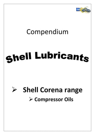 Compendium
 Shell Corena range
 Compressor Oils
 