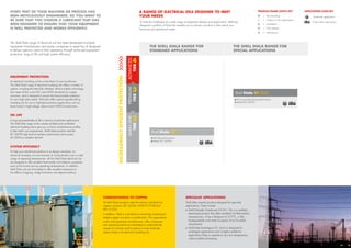 The Shell Diala range of electrical oils has been developed to enable
equipment manufacturers and power companies to select the oil designed
to deliver optimum value to their operations through enhanced equipment
protection, long oil life and high system efficiency.
Every part of your machine or process has
been meticulously engineered, so you want to
be sure that you choose a lubricant that has
been designed to ensure that your equipment
is well protected and works efficiently.
CORROSIVENESS TO COPPER
All Shell Diala products meet the industry standards for
copper corrosion: IEC 62535, ASTM D1275B and
DIN 51353.
In addition, Shell is committed to minimising insulating-oil-
related copper corrosion in transformers. The organisation
works with equipment manufacturers, utility companies
and specifying technical committees to understand the
causes of corrosion and to reduce or even eliminate
sulphur levels in its electrical insulating oils.
SPECIALIST APPLICATIONS
Shell offers several products designed for specialist
applications. These include
n	 Shell Naturelle Transformer Oil S4 I. This is a synthetic-
ester-based product that offers excellent low-flammability
characteristics. It has a flashpoint of 275°C, is fully
biodegradable and meets European Union Ecolabel
requirements
n	 Shell Diala Switchgear Oil, which is designed for
switchgear applications and is highly suitable for
applications likely to operate at very low temperatures
without additional heating.
EQUIPMENT protection
An electrical insulating oil lies at the heart of your transformer.
The Shell Diala range of electrical insulating oils offers a number of
options, including the latest fully inhibited, ultra-low-sulphur technology
that meets all the current IEC and ASTM standards for copper
corrosion, and is designed to ensure the best possible protection
for your high-value assets. Shell also offers special gas-absorbing
insulating oils for use in high-electrical-stress applications such as
those found in high-voltage, direct-current (HVDC) transformers.
oil life
A long and predictable oil life is critical to transformer performance.
The Shell Diala range of oils includes inhibited and uninhibited
electrical insulating oils to give you a choice of performance profiles
to best match your requirements. Shell’s latest products meet the
IEC 60296 high level of oxidation performance and exceed
the 500-hour oxidation test limit.
system efficiency
To help your transformer perform to its design standards, an
electrical insulating oil must maintain its characteristics over a wide
range of operating temperatures. All the Shell Diala electrical oils
are designed to offer excellent heat transfer and dielectric properties,
even at the lowest start-up operating temperatures. In addition,
Shell Diala oils are formulated to offer excellent resistance to
the effects of ageing, sludge formation and deposit build-up.
A RANGE OF ELECTRICAL OILS DESIGNED TO MEET
YOUR NEEDS
To meet the challenges of a wide range of equipment designs and applications, Shell has
designed a portfolio of fluids that enables you to choose a product to best match your
technical and operational needs.
PRODUCT-NAME SUFFIX KEY APPLICATION ICON KEY
Transformer applications
Power station applications
G = Gas absorbing
I = Conforms to IEC specifications
U = Uninhibited
X = Fully inhibited
Z = Insulating oil
THE SHELL DIALA RANGE FOR
STANDARD APPLICATIONS
THE SHELL DIALA RANGE FOR
SPECIAL APPLICATIONS
advancedpremium
TIER
3
TIER
4
INCREASINGLYEFFICIENTPROTECTION
Extra gas-absorbing performance
Meets IEC 60296
Shell Diala S3 ZX-IG
Reliable performance
Meets IEC 60296
Shell Diala S2 ZU-Imainline
TIER
2
 
