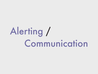 Alerting /
Communication
 