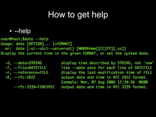 How to get help
●

--help

 