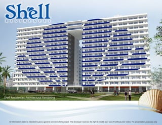 All information stated is intended to give a general overview of the project. The developer reserves the right to modify as it sees fit without prior notice. For presentation purposes only.
Shell Residences Architectural Rendering
 