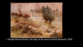 • George Edmund Butler, the Fight at the quarry outside Bapaume, 1918
 