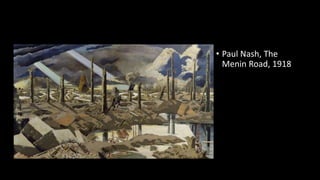 • Paul Nash, The
Menin Road, 1918
 