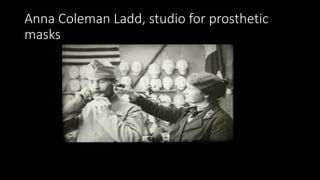 Anna Coleman Ladd, studio for prosthetic
masks
 