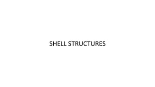 SHELL STRUCTURES
 