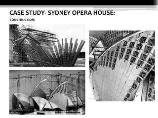 CASE STUDY- SYDNEY OPERA HOUSE:
CONSTRUCTION:

 