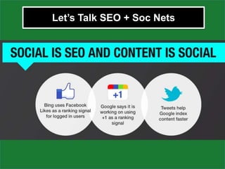 Let’s Talk SEO + Soc Nets
 